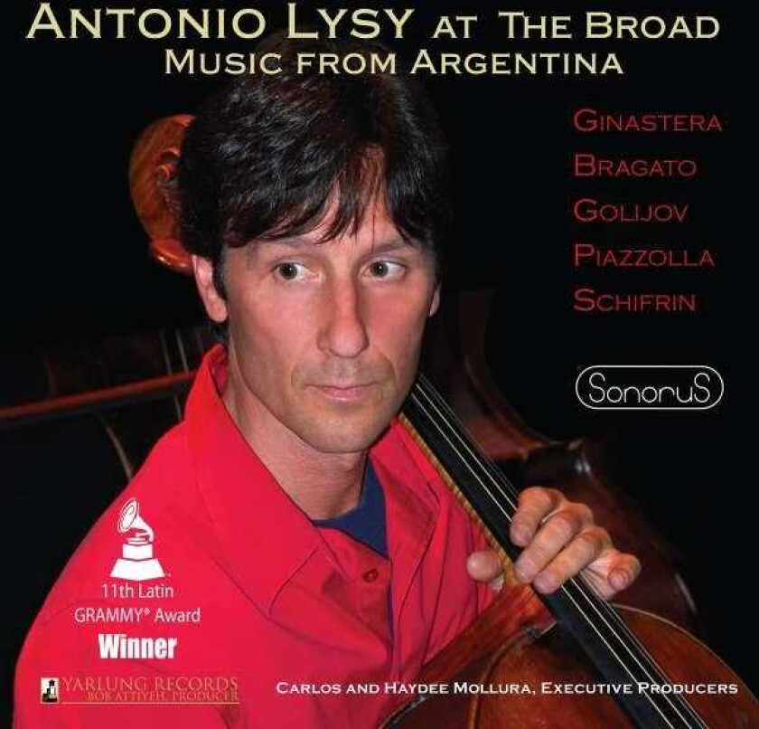 Antonio Lysy, Astor Piazzolla, JOSE BRAGATO, Osvaldo Golijov, Lalo Schifrin Antonio Lysy At The Broad Music From Argentina (Yarlung 15th Anniversary Edition) CD