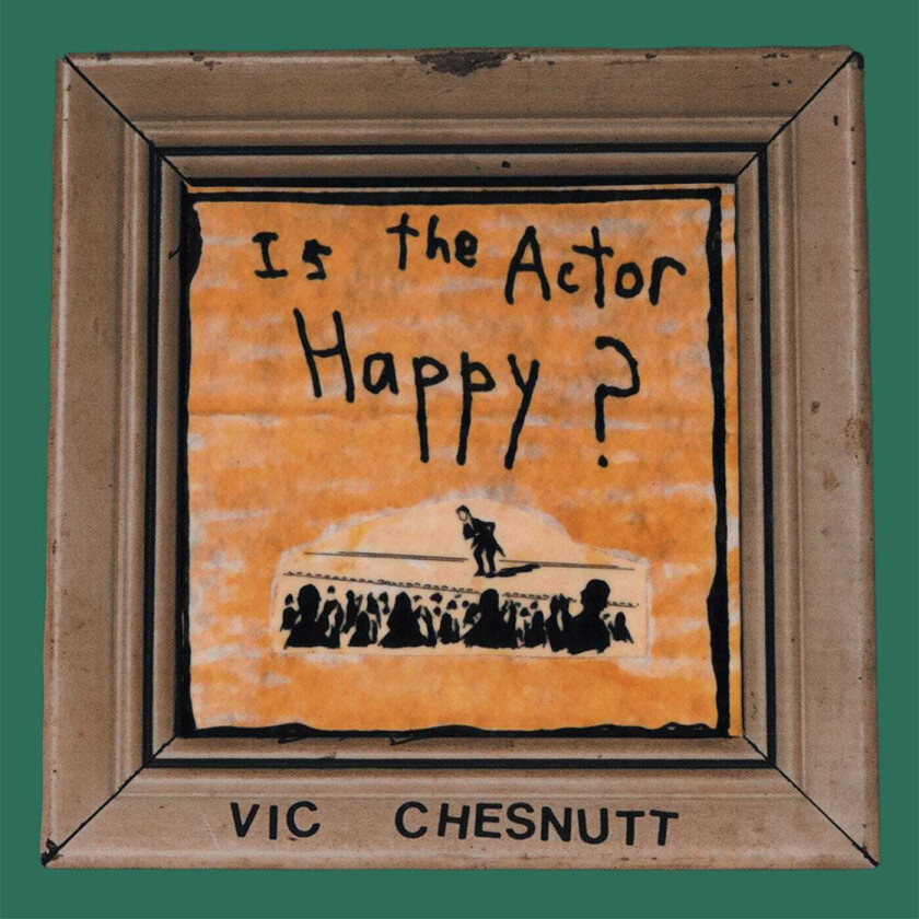 Vic Chesnutt Is The Actor Happy? LP/Vinyl