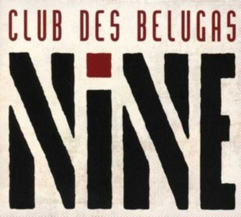 Club Des Belugas Nine CD