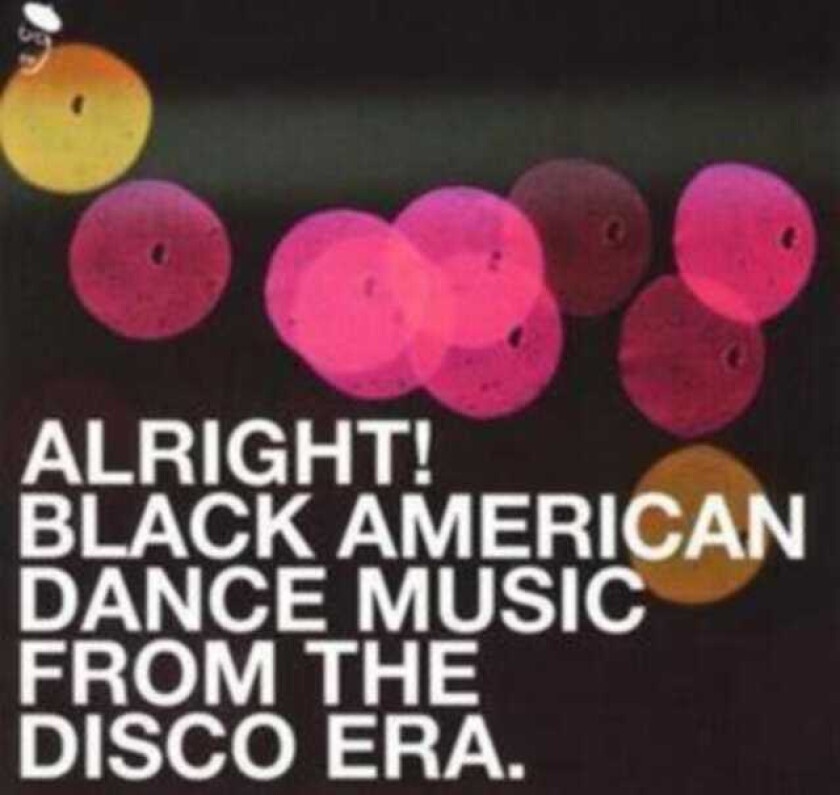 Diverse Artister Alright! Black American Dance Music From The Disco Era. CD