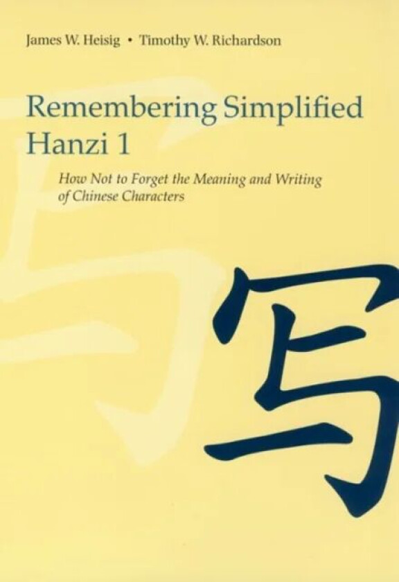 Remembering Simplified Hanzi 1 av James W. Heisig, Timothy W. Richardson