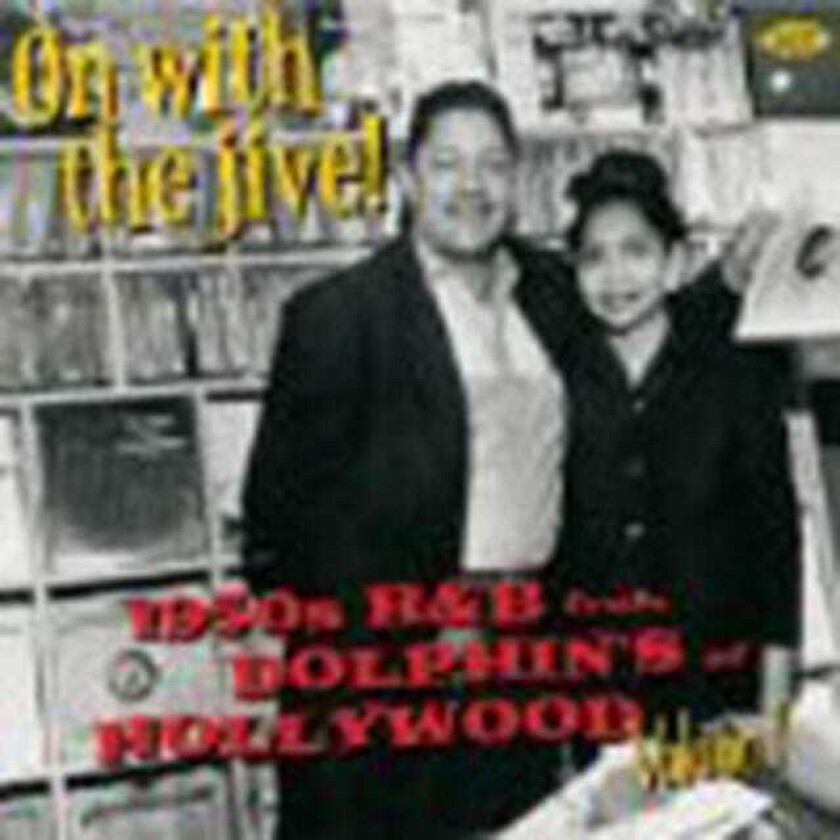 Diverse Artister  On With The Jive! 1950's R And B From Dolphin's Of Hollywood  CD