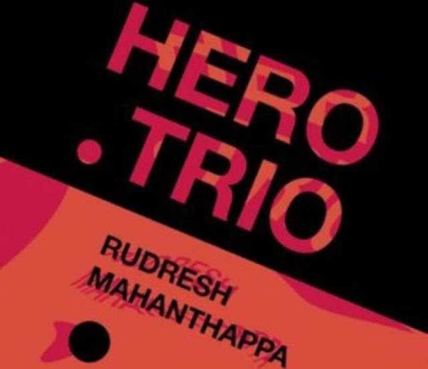 Rudresh Mahanthappa Hero Trio CD