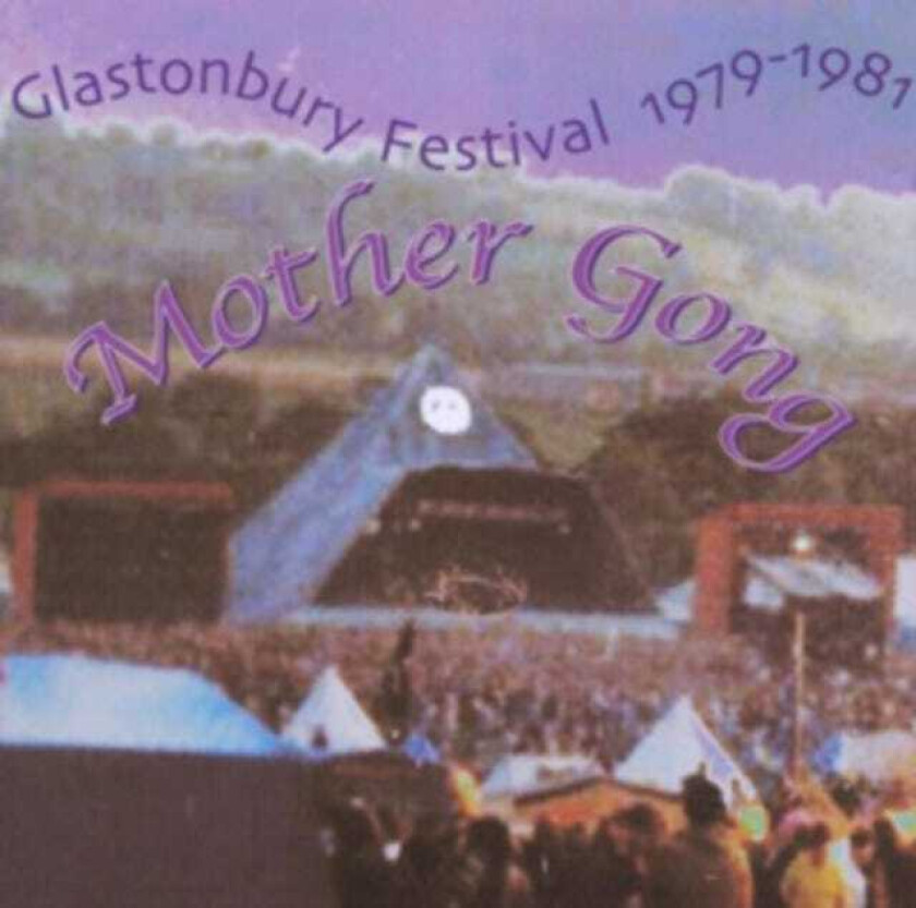 Mother Gong, Gong  Glastonbury '79  '81  CD