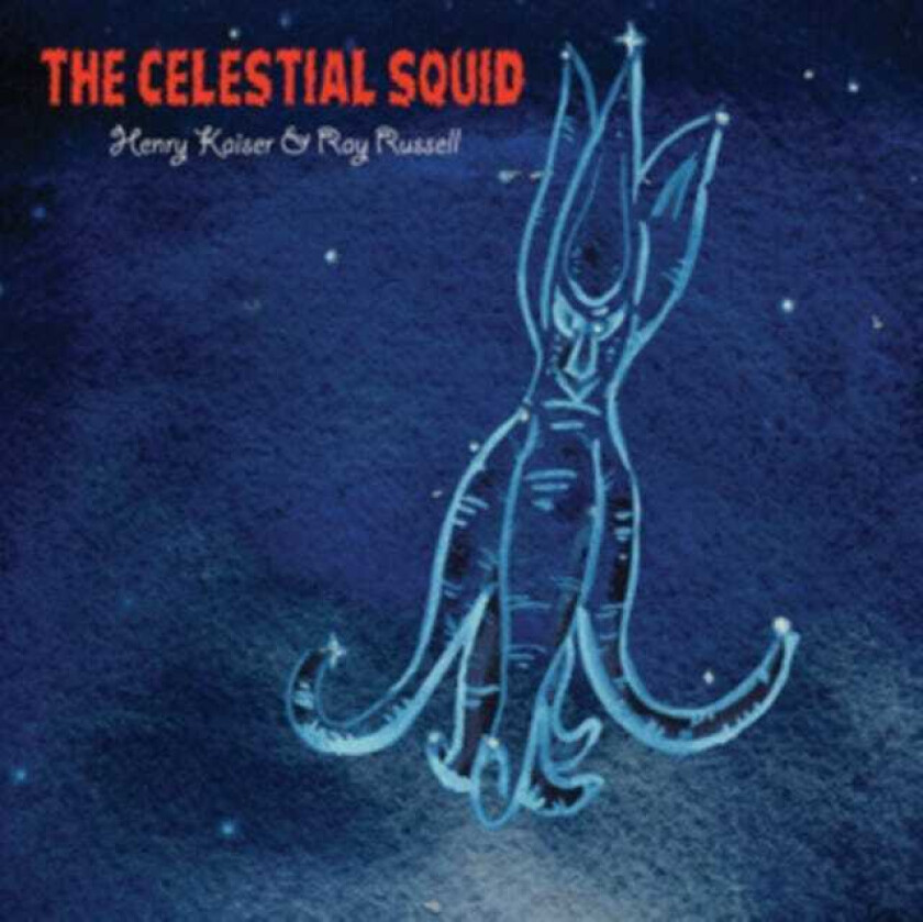 Henry Kaiser, Ray Russell  The Celestial Squid  CD