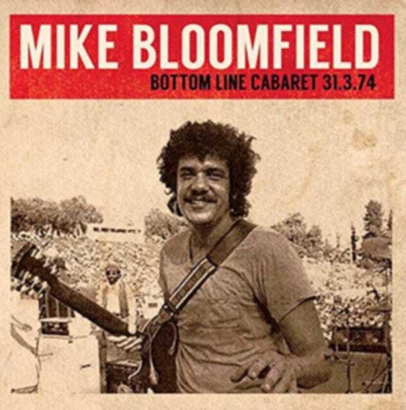 Mike Bloomfield  Bottom Line Cabaret 31.3.74  CD