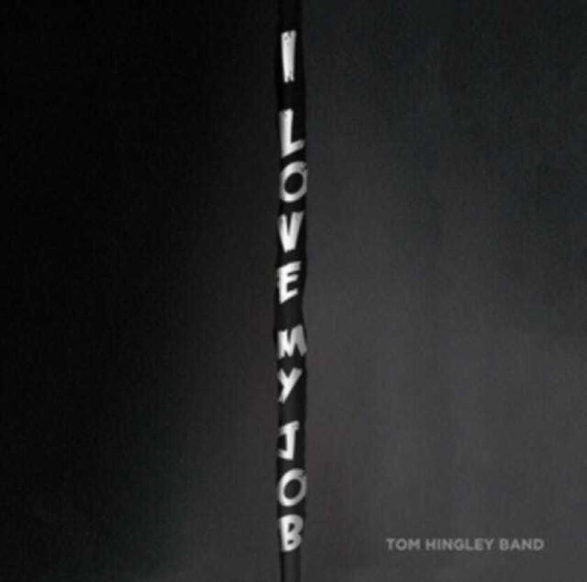 Tom Hingley  I Love My Job  CD