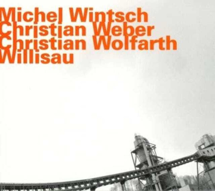 Michel Wintsch, Christian Weber, Christian Wolfarth  Willisau  CD