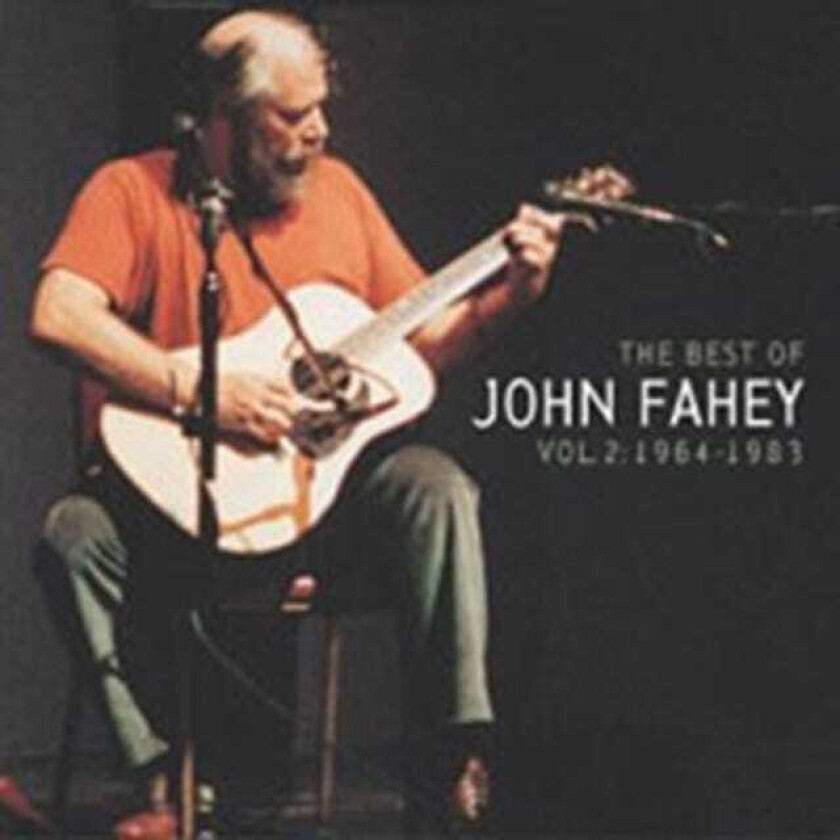 John Fahey Best Of John Fahey Vol. 2: 1964 1983 CD