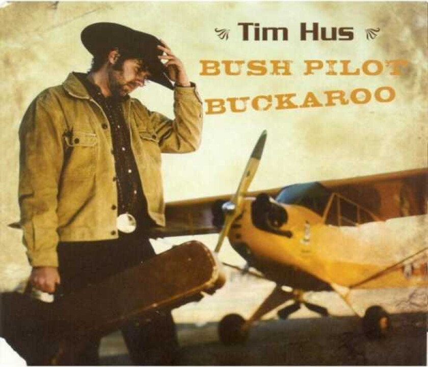 Tim Hus  Bush Pilot Buckaroo  CD