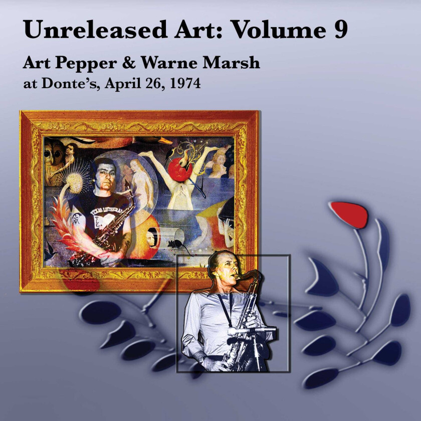 Art Pepper, Warne Marsh Unreleased Art Vol. 9: Art Pepper & Warne Marsh At Donte's, April 26, 1974 CD