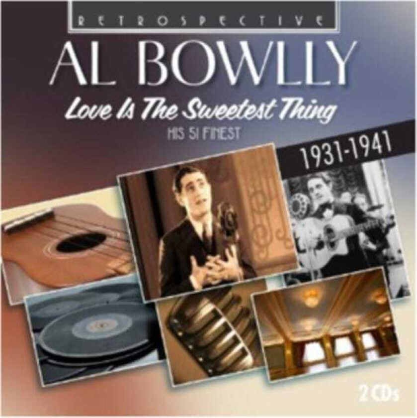 Al Bowlly  Al Bowlly: Love Is The Sweetest Thing  CD