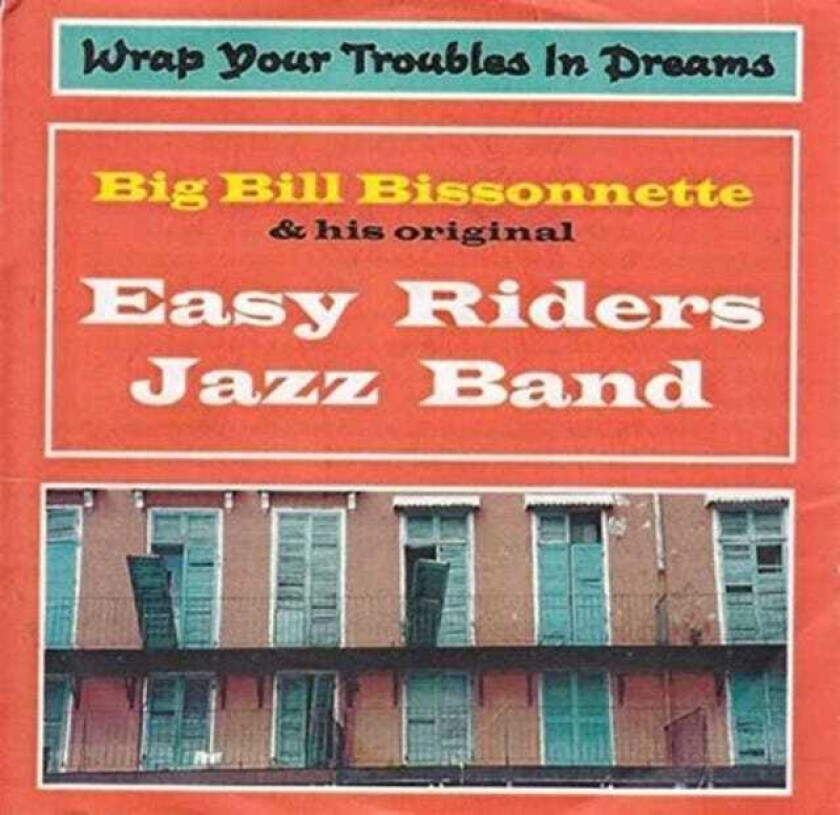 Big Bill Bissonnette  Wrap Your Troubles In Dreams  CD