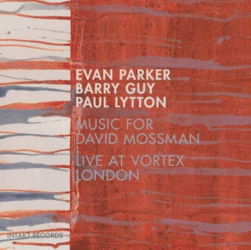 Evan Parker, Barry Guy, Paul Lytton  Music For David Mossman  CD