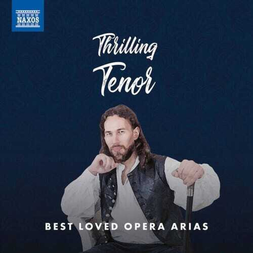 Diverse Opera, Nicola Martinucci, Yordy Ramiro, Kristjan Johannsson, Torsten Kerl, Vincenzo La Scola  Thrilling Tenor: Best Loved Opera Arias  CD