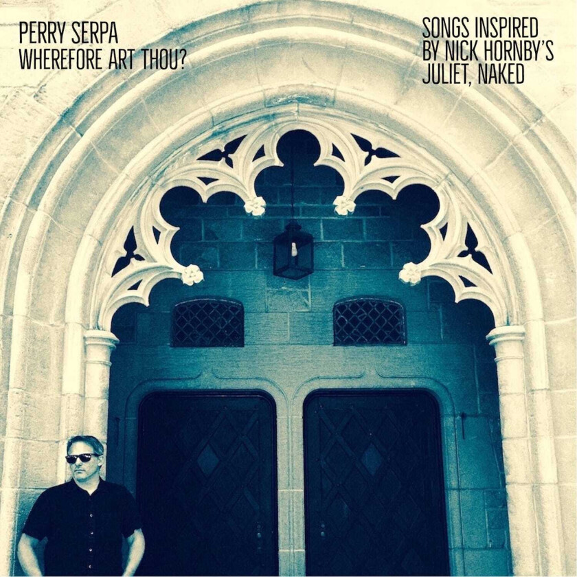 Perry Serpa Wherefore Art Thou? Songs Inspired By Nick Hornby's 'juliet, Naked' LP/Vinyl