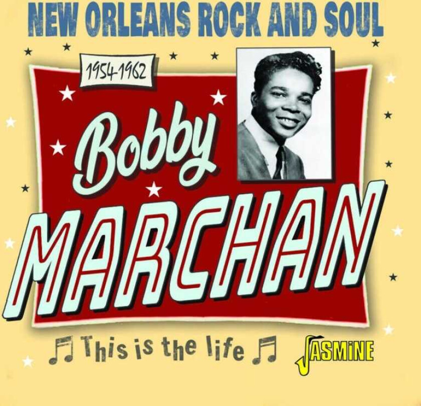 Bobby Marchan  This Is The Life  New Orleans Rock And Soul 19541962  CD