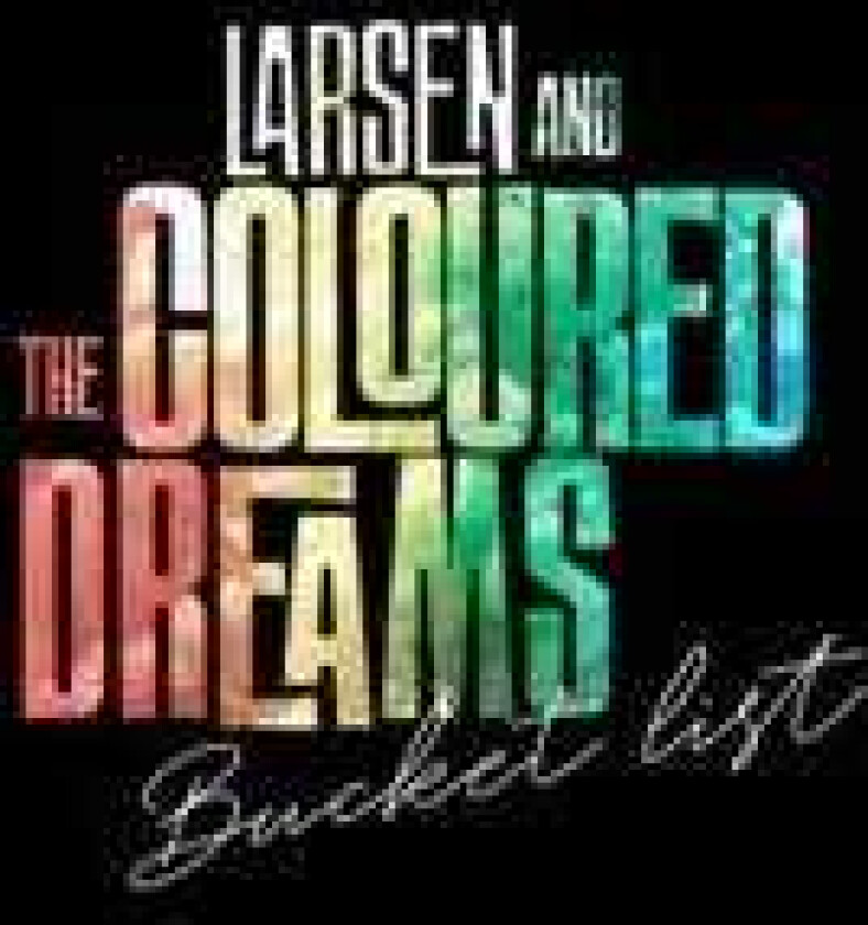 Larsen And The Coloured Dreams Bucket List LP/Vinyl