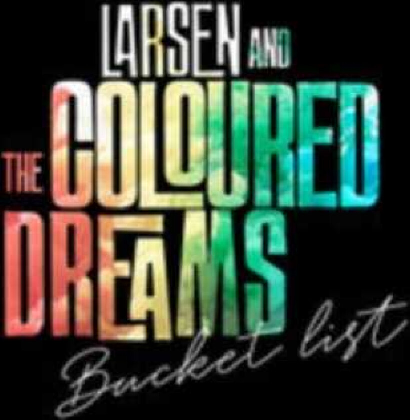 Larsen And The Coloured Dreams Bucket List LP/Vinyl