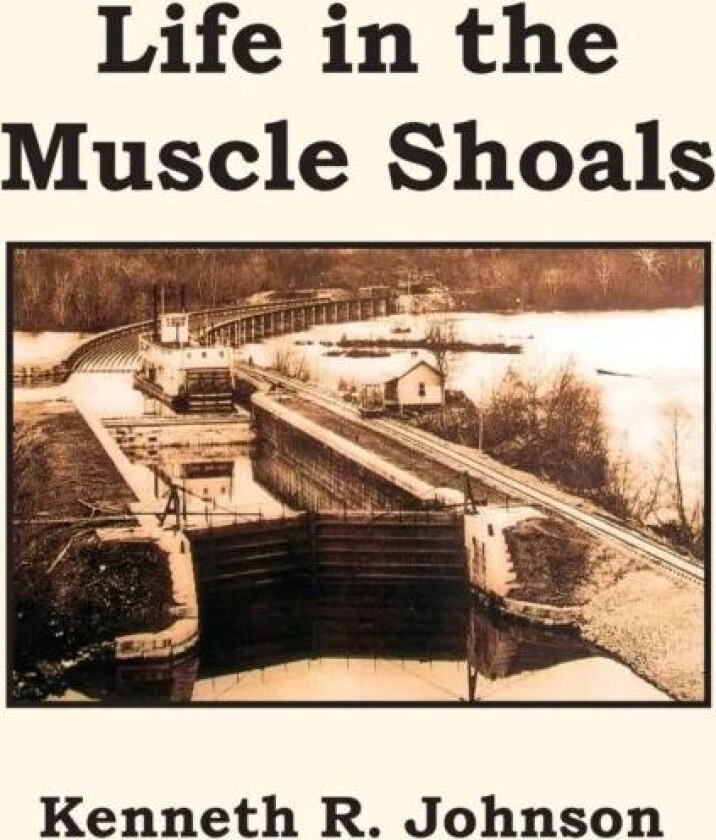 Life in the Muscle Shoals av Kenneth R. Johnson