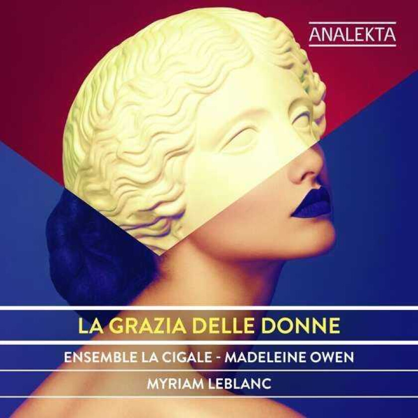 Ensemble La Cigale, Myriam Leblanc, Madeleine Owen, Alessia Aldobrandini, Vittoria Aleotti, Settimia Caccini, Isabella Leonarda La Grazia Delle Donne CD