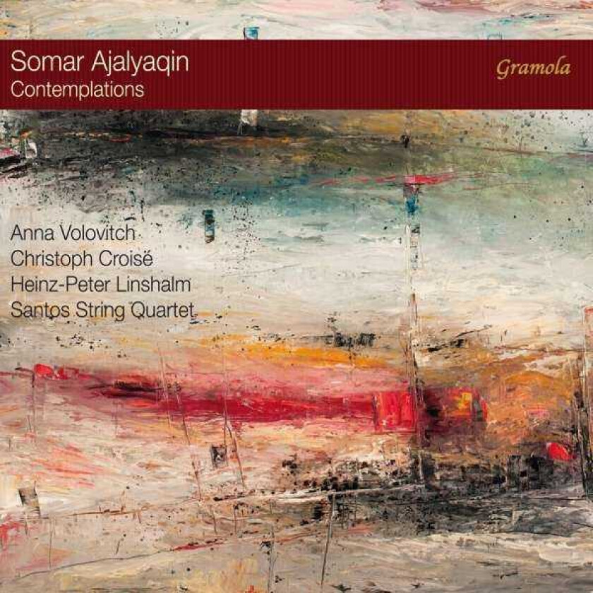 Anna Volovitch, Christoph Croise, HeinzPeter Linshalm, Santos String Quartet, Somar Ajalyaqin Somar Ajalyaqin: Contemplations CD