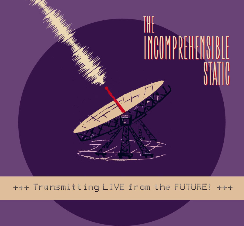 The Incomprehensible Static Transmitting Live From The Future! LP/Vinyl