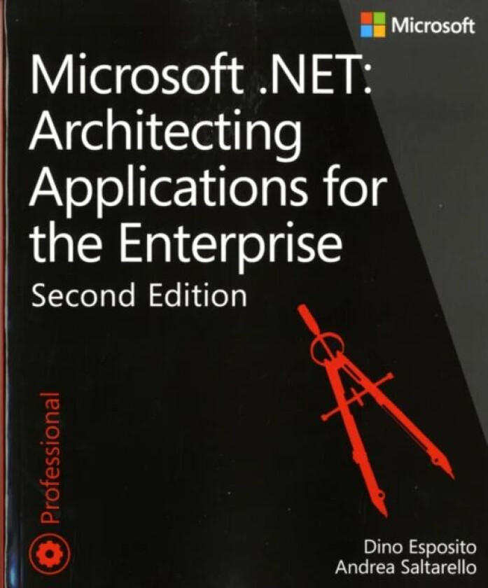 Microsoft .NET - Architecting Applications for the Enterprise av Dino Esposito, Andrea Saltarello