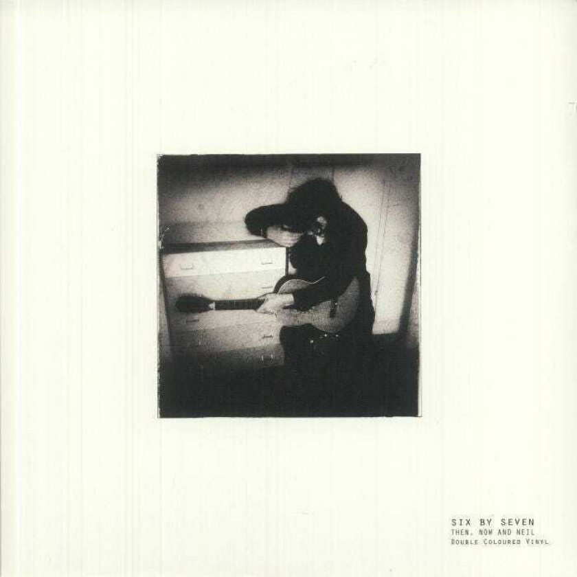 Six By Seven Then Now And Neil LP/Vinyl