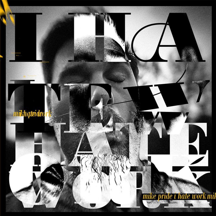 Mike Pride I Hate Work LP/Vinyl