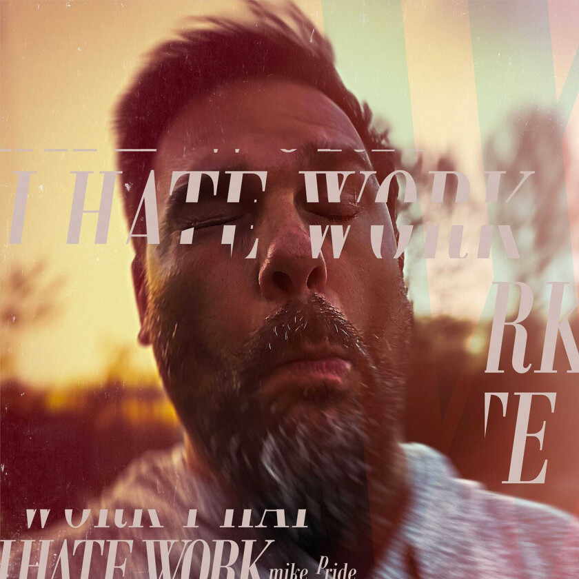 Mike Pride I Hate Work CD