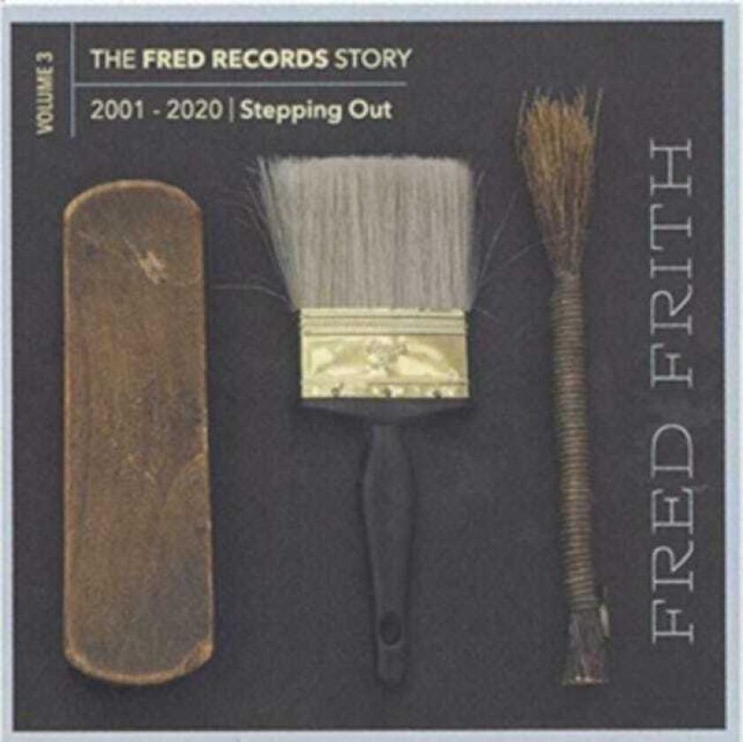 Fred Frith The Fred Records Story Volume 3: 20012020 Stepping Out CD