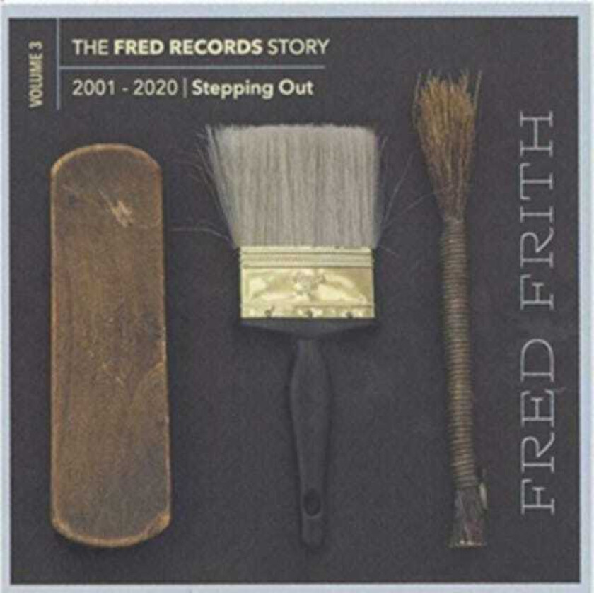 Fred Frith  The Fred Records Story  Volume 3: 20012020  Stepping Out  CD