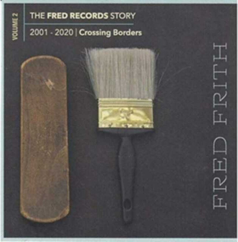 Fred Frith The Fred Records Story Volume 2: 20012020 Crossing Borders CD