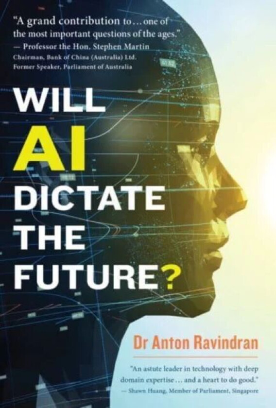 Will AI Dictate the Future? av Dr Anton Ravindran