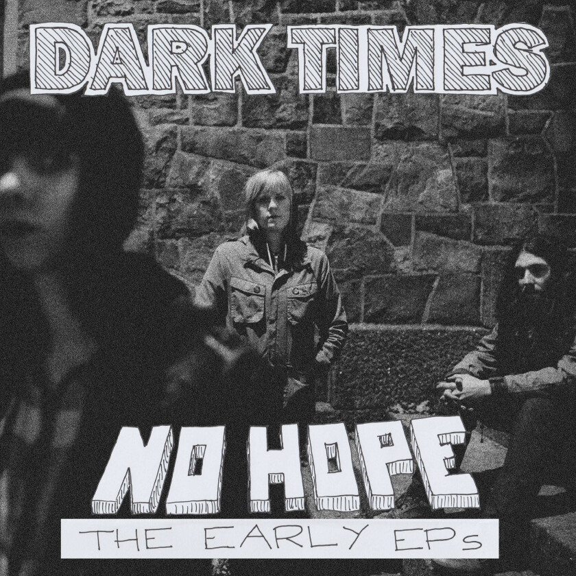 Dark Times  No Hope / The Early EPs  CD