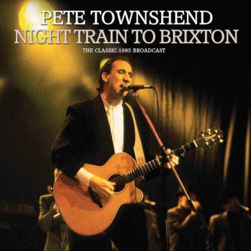 Pete Townshend  Night Train To Brixton  The Classic 1985 Broadcast  CD