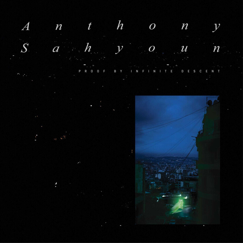 Anthony Sahyoun Proof By Infinite Descent LP/Vinyl