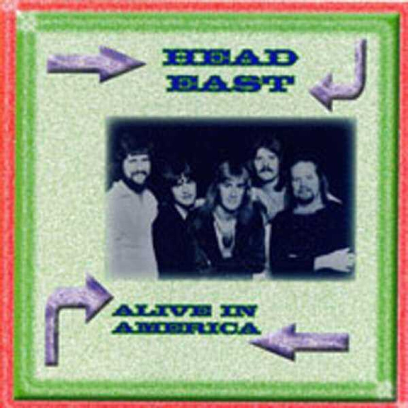 Head East  Alive In America  CD