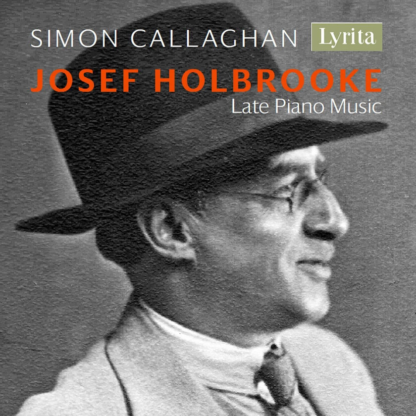 Simon Callaghan, Josef Holbrooke Holbrooke: Late Piano Music CD