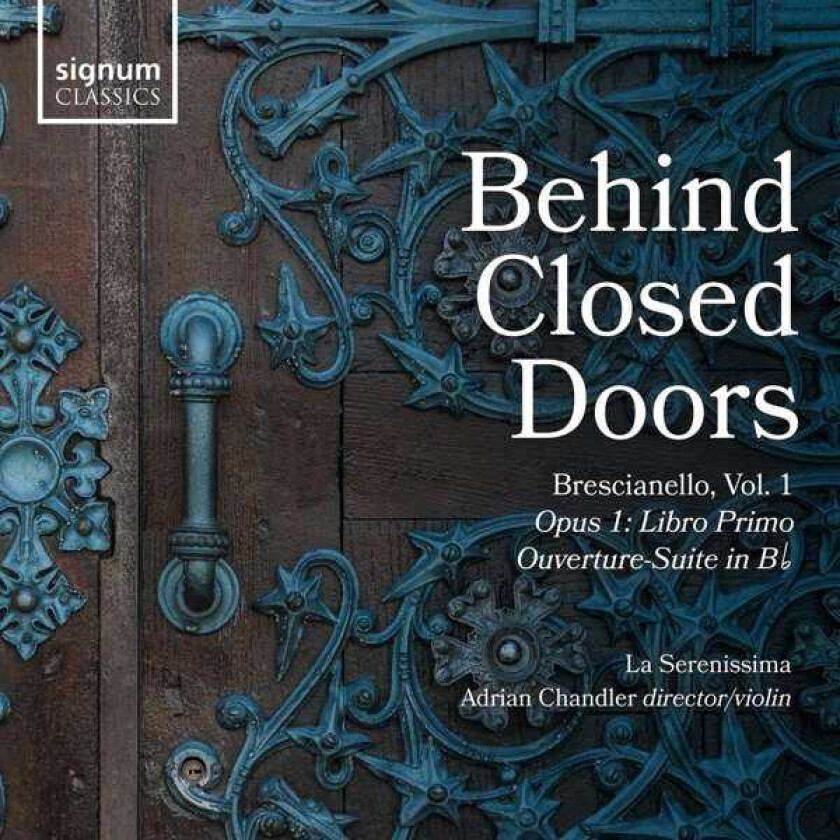 La Serenissima, Adrian Chandler, Giuseppe Antonio Brescianello Brescianello: Behind Closed Doors CD