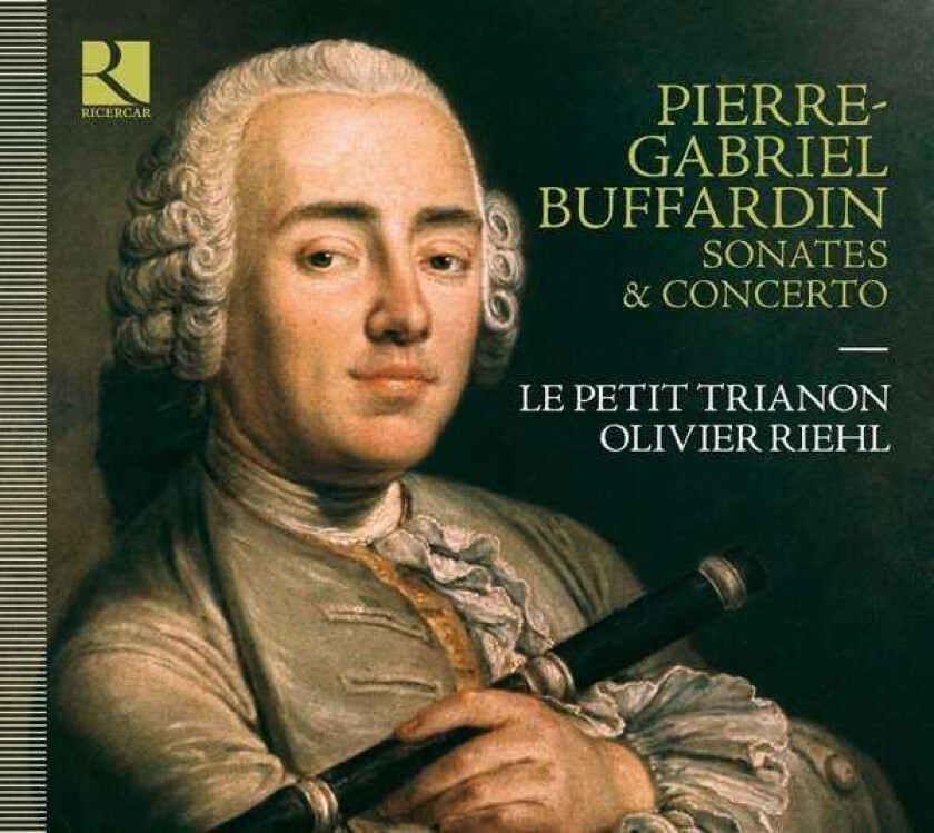 Le Petit Trianon, Olivier Riehl, PierreGabriel Buffardin  Buffardin: Sonates & Concerto  CD