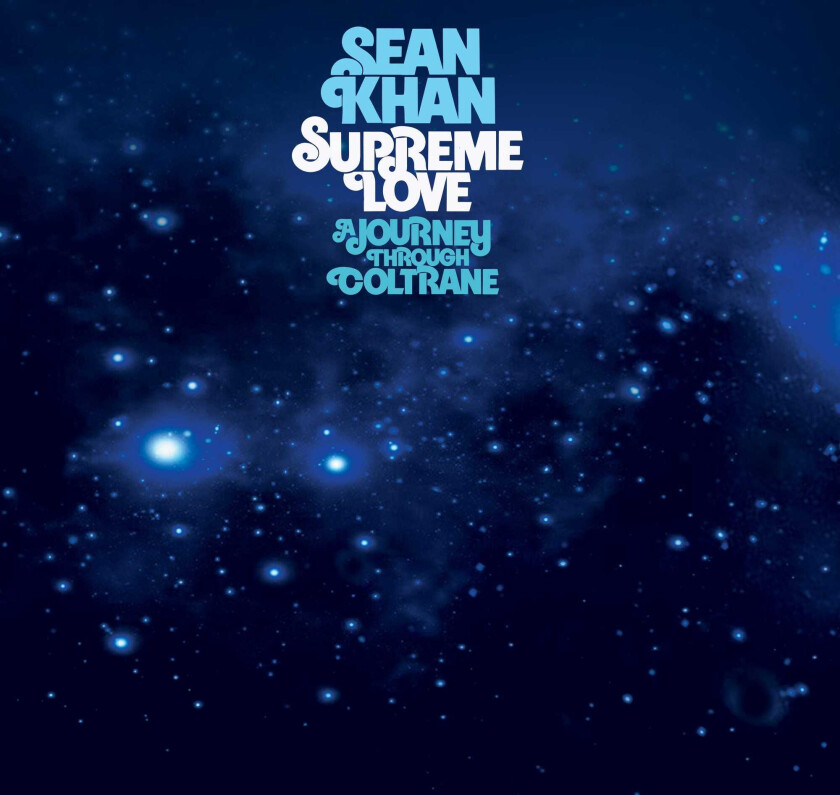 Sean Khan Supreme Love A Journey Through Coltrane CD