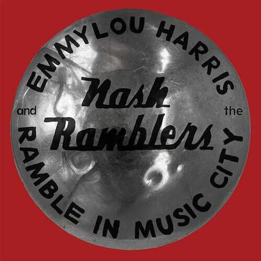 Emmylou Harris & The Nash Ramblers : Ramble in Music City: The Lost Concert CD