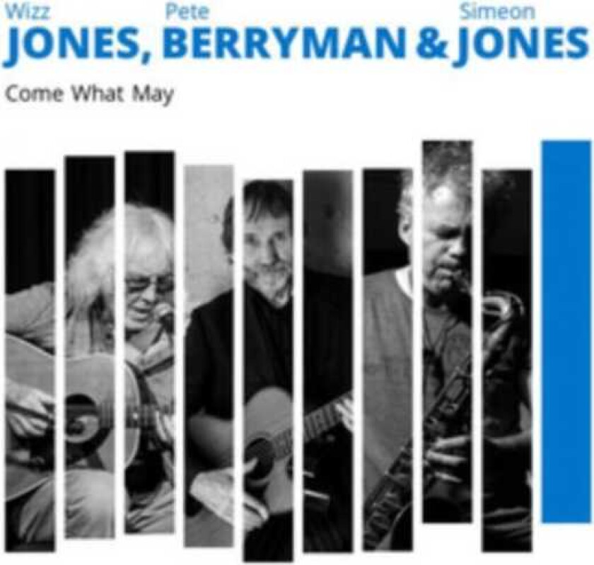 Wizz Jones, Pete Berryman, Simeon Jones Come What May CD
