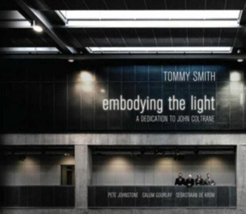 Tommy Smith  Embodying The Light  CD