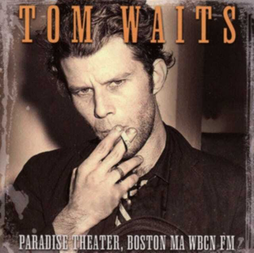 Tom Waits  Paradise Theatre Boston MA WBCN FM  CD