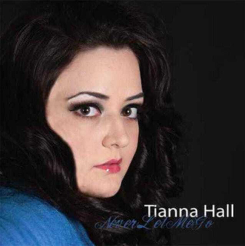 Tianna Hall Never Let Me Go CD