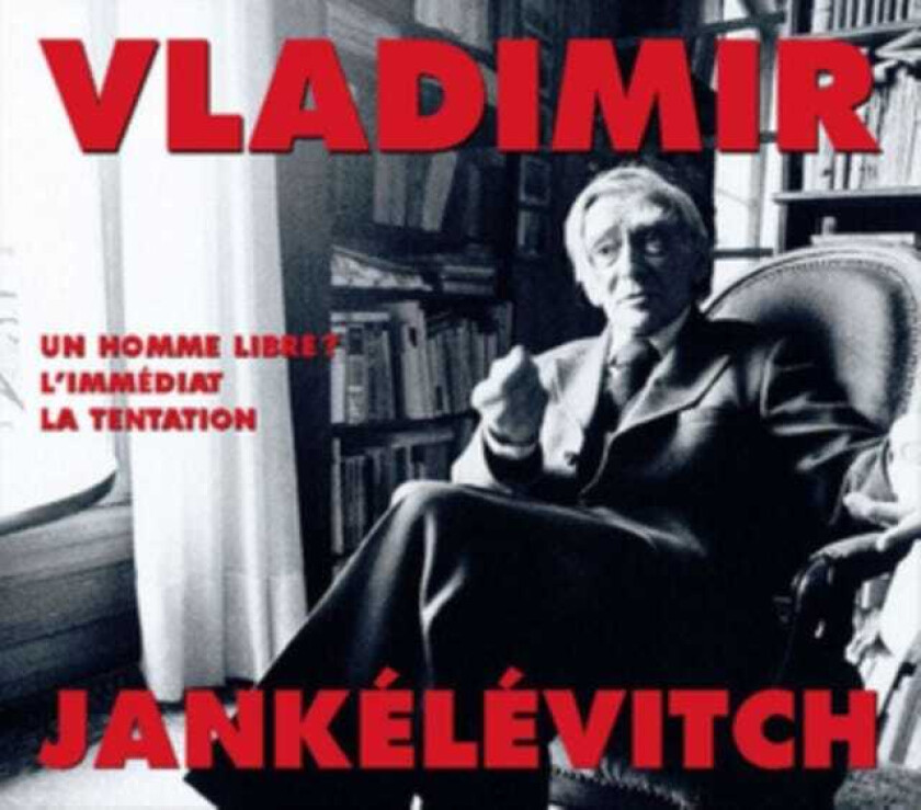 Vladimir Jankélévitch Un Homme Libre? L'immédiat La Tentation CD
