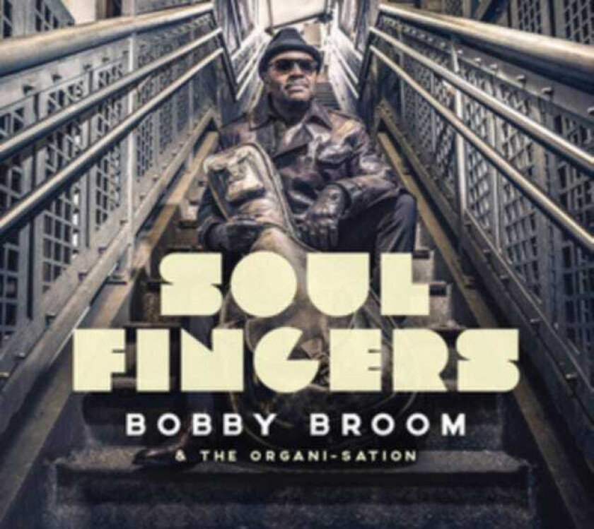 Bobby Broom, The OrganiSation  Soul Fingers  CD